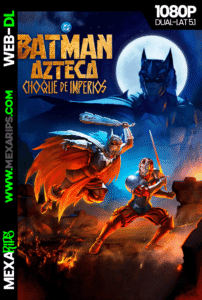 Batman Azteca_ Choque de imperios (2025)